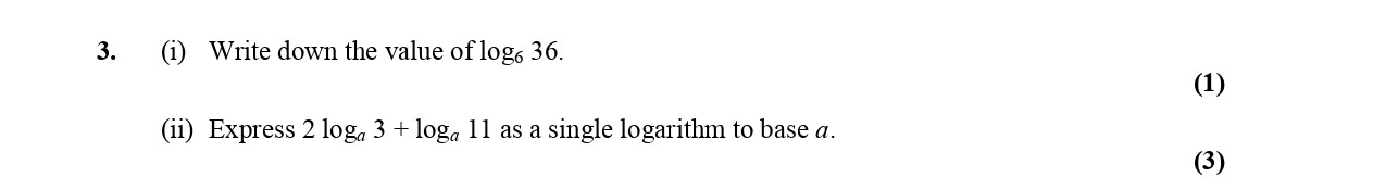 (i)-Write-down-the-value-of-$-log-36.$--(ii)-Express-$2-log_3-+-log_3-11$-as-a-single-logarithm-to-base-$a$.-Edexcel-A-Level Maths Pure-Question 5-2006-Paper 2.png